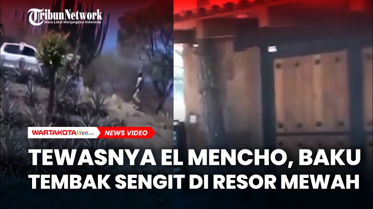 MENCEKAM Tewasnya El Mencho: Baku Tembak Sengit di Resor Mewah