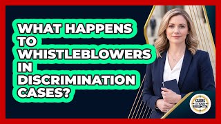 What Happens To Whistleblowers In Discrimination Cases? - Guide To Your Rights
