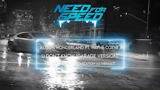 Alison Wonderland - U Don't Know ft. Wayne Coyne (Garage Version) | Need For Speed 2015 | Soundtrack