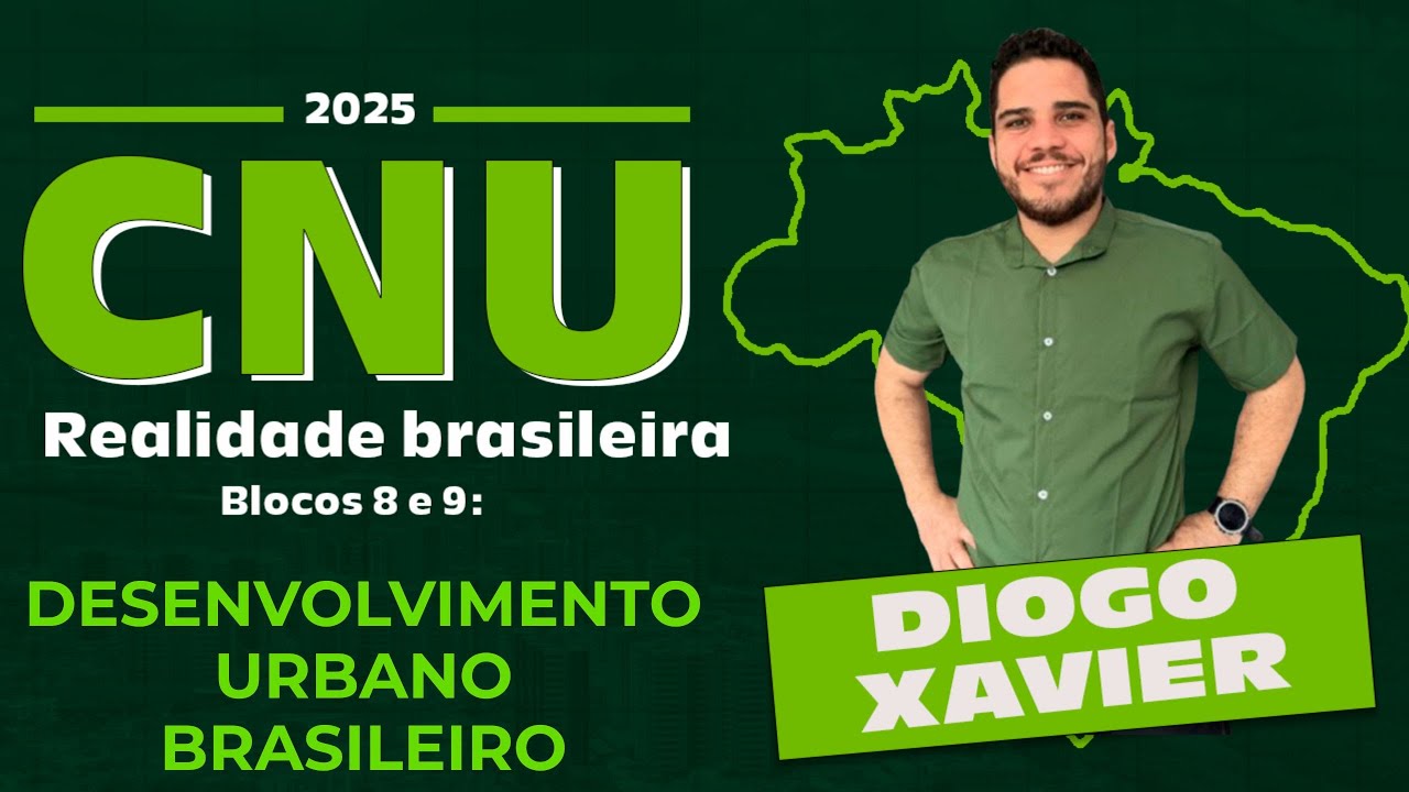 Realidade Brasileira - Aula 7 - CNU 2025 Bloco 8 e 9 - Desenvolvimento Urbano Brasileiro