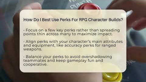 How Do I Best Use Perks For RPG Character Builds? - Video Gamers Vault