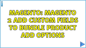 Magento: Magento 2 Add Custom fields to Bundle Product add options (3 Solutions!!)