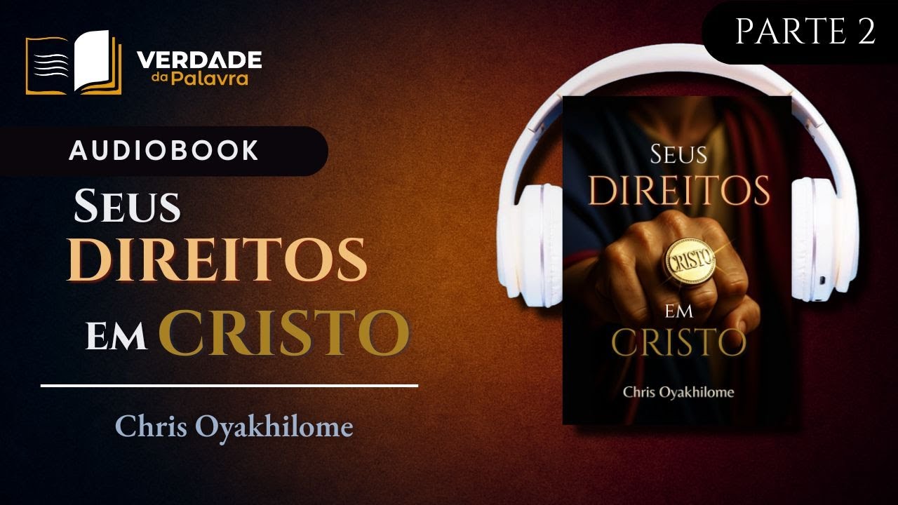 Seus Direitos em Cristo | Chris Oyakhilome (Audiolivro – Parte 2)