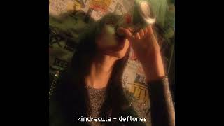 kimdracula - deftones [ sped up ]