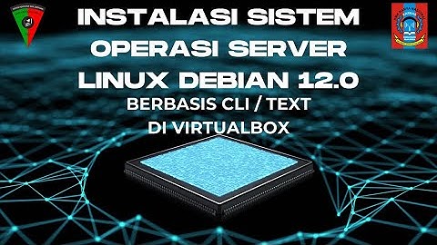 INSTALASI SISTEM OPERASI SERVER LINUX DEBIAN 12.0 CLI DI VIRTUALBOX
