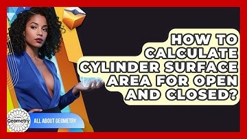 How To Calculate Cylinder Surface Area For Open And Closed? - All About Geometry