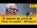 El sistema de salud de petro no existe minsalud