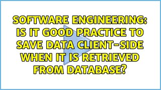 Is it good practice to save data client-side when it is retrieved from database?
