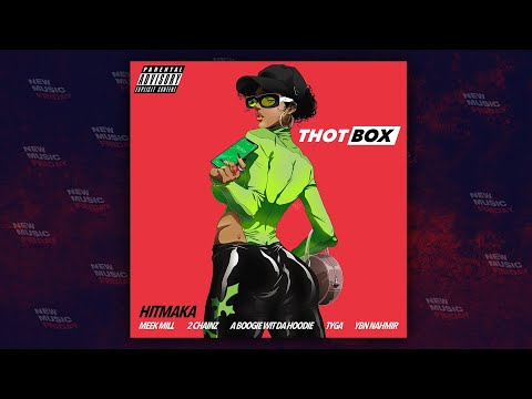 Hitmaka - Thot Box Ft. Meek Mill, 2 Chainz, Ybn Nahmir, A Boogie Wit Da Hoodie x Tyga