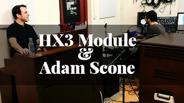 HX3 MODULE Tour & ADAM SCONE Test Drive