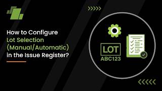 How to Configure Lot Selection (Manual / Automatic) in the Issue Register