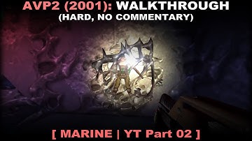 Aliens vs Predator 2 (2001) marine walkthrough part 2 (Hard, No commentary ✔)