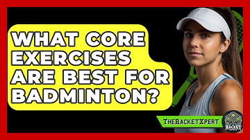 What Core Exercises Are Best For Badminton? - The Racket Xpert