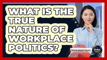 What Is the True Nature of Workplace Politics?