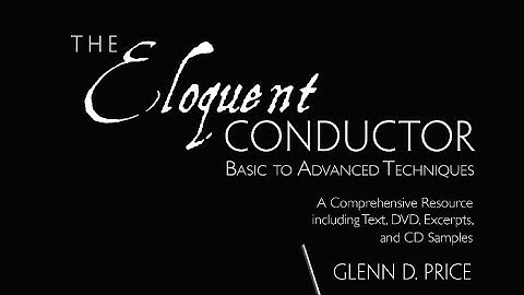 Introduction and Overview of Conducting Technique - The Eloquent Conductor - Video Tutor
