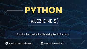 Corso Python - Lezione 8: funzioni e metodi delle stringhe in Python