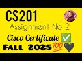 CS201 Assignment No 2 | Cisco Assignment Cs201