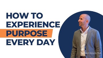 How to Experience Purpose Every Day | Zach Mercurio