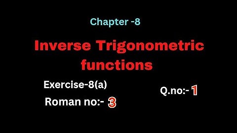 Vraag nr:-1#3e Romeins#oefening-8(a)#inverse trigonometrische functies #hoofdstuk-8# intermediair-1A