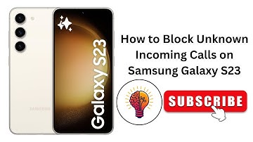 How to Block Unknown Incoming Calls on Samsung Galaxy S23