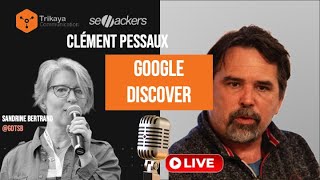💥#Google #Discover :  Les dernières infos pour performer avec Clément Pessaux