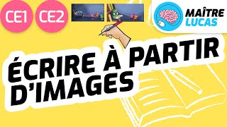 Écrire à partir d'images CE1 - CE2 - Cycle 2 - Français - Production d'écrits