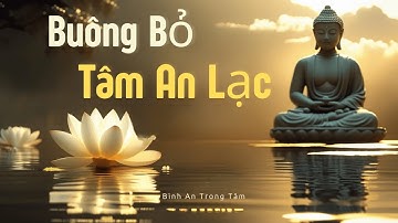 Phật Dạy: Buông Bỏ Để Tâm An Lạc – Xóa Sạch Mọi Khổ Đau Và Phiền Muộn