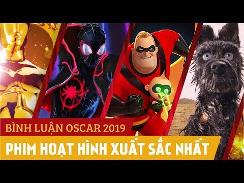 Bình luận Oscar 2019: PHIM HOẠT HÌNH XUẤT SẮC NHẤT