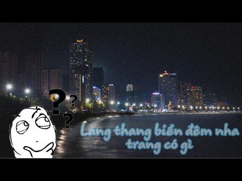 ăn chơi nha trang 2022 Update VLOG - Ăn chơi về đêm tại Nha Trang xem có gì?