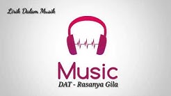 DAT - Rasa Ini Gila (Lirik Dalam Musik)  - Durasi: 2:47. 