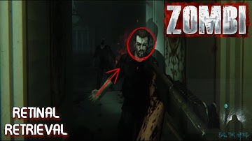 Zombi Part 11: Retinal Retrieval