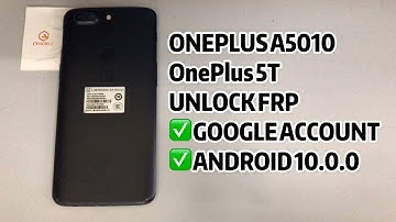 ONEPLUS A5010/OnePlus 5T UNLOCK FRP ANDROID 10.0.0｜GOOGLE ACCOUNT