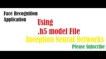 Inception neural network based Face Recognition Application Design using .h5 model file