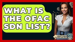 What Is The OFAC SDN List? - AssetsandOpportunity.org
