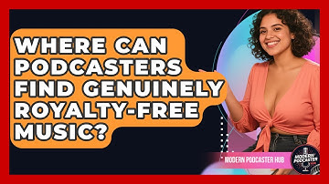 Where Can Podcasters Find Genuinely Royalty-free Music? - Modern Podcaster Hub