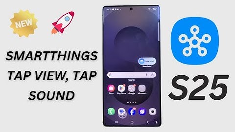 Galaxy S25/S25+/Ultra: How to Enable/Disable SmartThings Tap View, Tap Sound