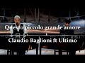 ULTIMO ft CLAUDIO BAGLIONI - Questo piccolo grande amore (Audio e Testo)