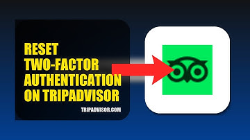 How To Reset Two Factor Authentication On TripAdvisor 2025
