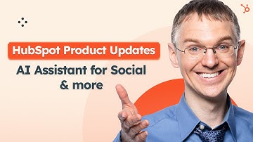 HubSpot Product Updates: AI Assistant For Social & More (3/2024)