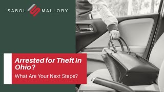 Arrested for Theft in Ohio? | What Are Your Next Steps? | Know Your Rights!