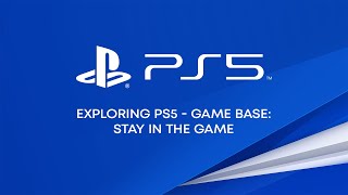 Exploring PS5 - Game Base: Stay In The Game