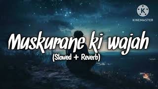 Muskurane ki wajah ( slowed + Reverb) | Lofi song.Arijit Singh