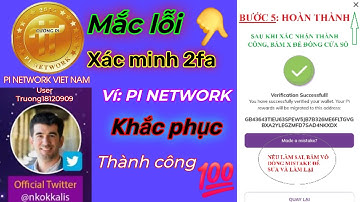 Pi Network_Cách khắc phục lỗi xác minh 2fa ví Pi thành công 100%