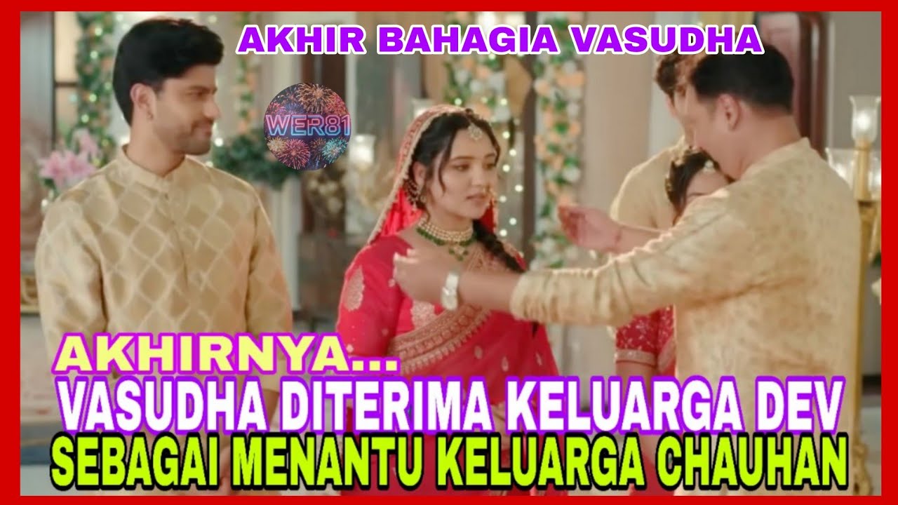 Detik-Detik Vasudha Diterima Keluarga Devansh Sebagai Menantu Keluarga Cauhan