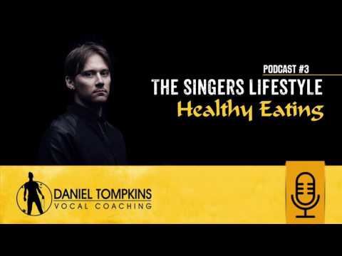 [Podcast #3] - The Singers Lifestyle - Healthy Eating