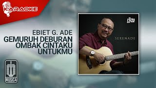 Ebiet G. Ade - Gemuruh Deburan Ombak Cintaku Untukmu (Official Karaoke Video)