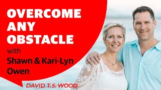 4 Simple Steps That Will Radically Change Your Life | Shawn & Kari-Lyn Owen | David T.S. Wood