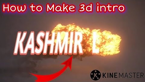 How to Make 3d Intro on android with Kinemaster for YouTube Videos
