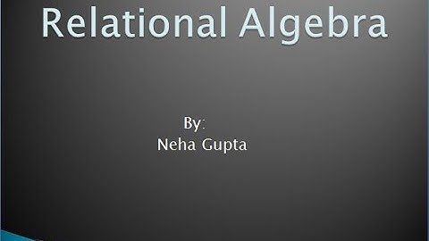 Introduction of Relational Algebra and its operations