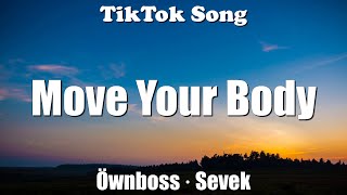 Move Your Body - Öwnboss / Sevek (Lyrics) - TikTok Song